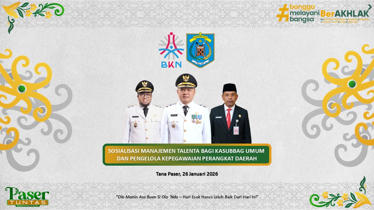 WUJUDKAN SISTEM MERIT, PASER MANTAPKAN IMPLEMENTASI MANAJEMEN TALENTA ASN